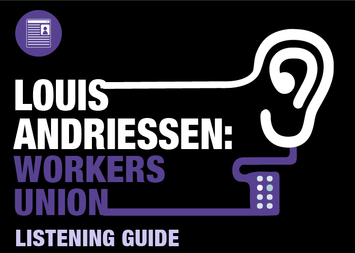 Listening Guide: Louis Andriessen’s Workers Union