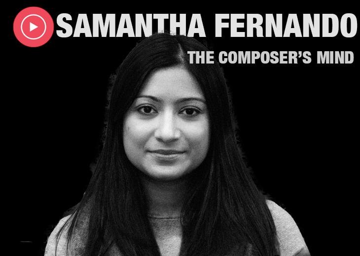 The Composer’s Mind: Samantha Fernando