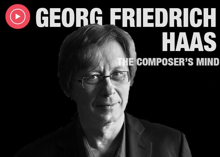 The Composer’s Mind: Georg Friedrich Haas