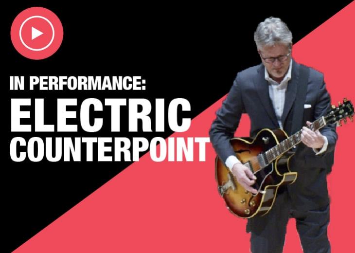 In Performance: Electric Counterpoint by Steve Reich