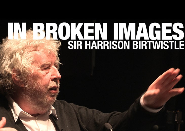 In Broken Images – Sir Harrison Birtwistle
