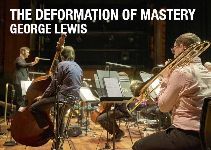 The Deformation of Mastery – George Lewis