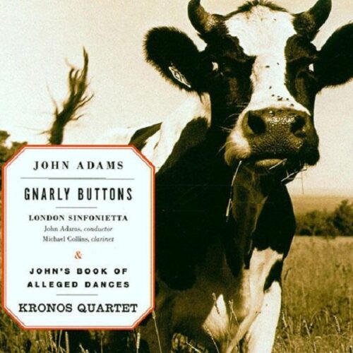 John Adams: John’s Book of Alleged Dances/ Gnarly Buttons
