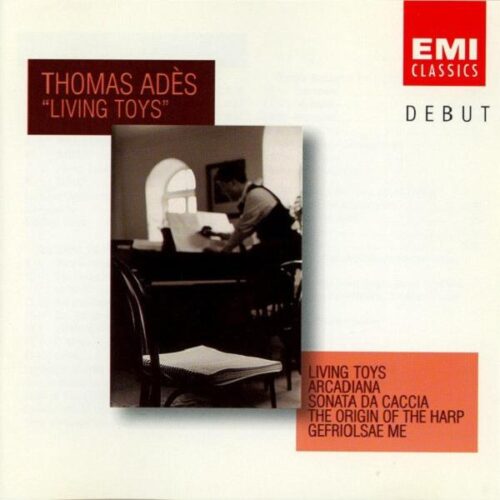 Thomas Adès: Living Toys