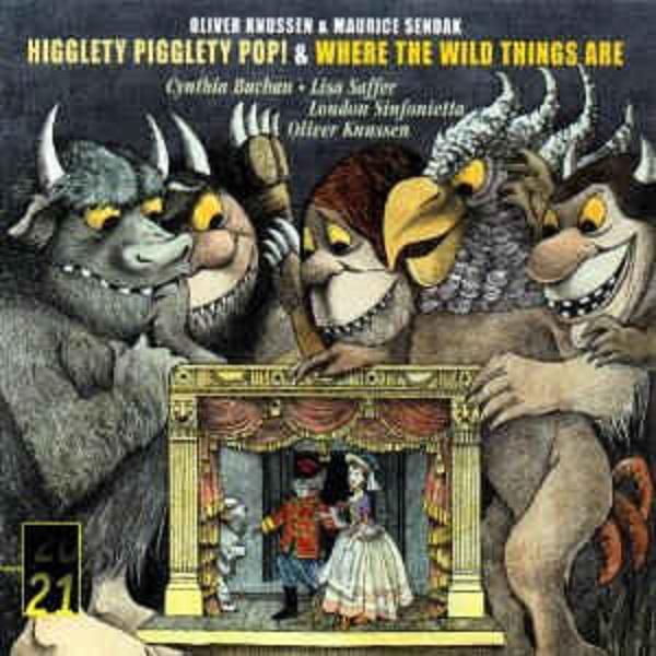 Oliver Knussen: Higglety Pigglety Pop!/ Where the Wild Things Are