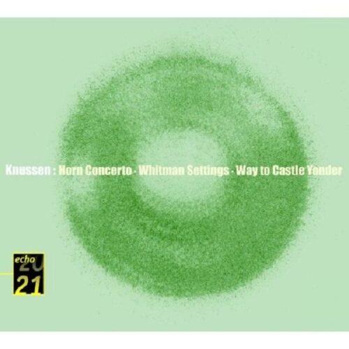 Oliver Knussen: Horn Concerto/ Whitman Settings