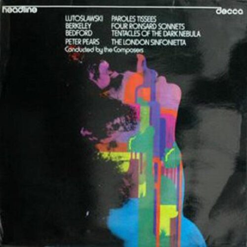 Witold Lutoslawski/ David Bedford/ Lennox Berkeley: Paroles Tissée/ Tentacles of the Dark Nebula/ Four Ronsard Sonnets