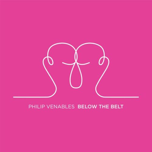 Philip Venables: Below the Belt